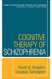 Cognitive Therapy of Schizophrenia