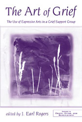 Art of Grief: The Use of Expressive Arts in a Grief Support Group