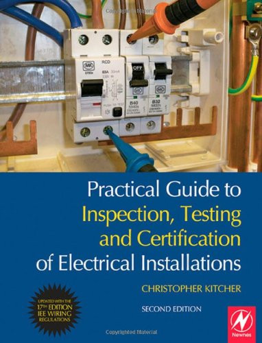Practical Guide to Inspection Testing and Certification of Electrical Installations