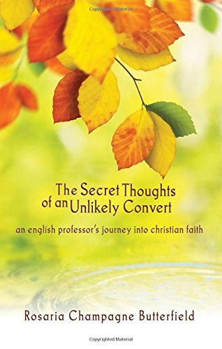 Secret Thoughts of an Unlikely Convert An English Professor's
