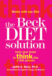 Beck Diet Solution: Train Your Brain to Think Like a Thin Person