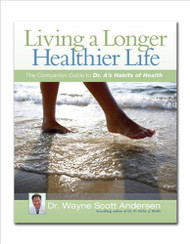 Living a Longer Healthier Life: The Companion Guide to Dr. A's Habits of Health