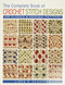 Complete Book of Crochet Stitch Designs: 500 Classic & Original Patterns