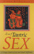 Heart of Tantric Sex: A Unique Guide to Love and Sexual Fulfillment