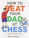 How to Beat Your Dad at Chess (Gambit Chess)