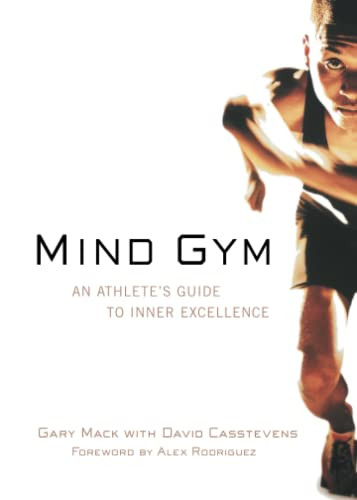 Mind Gym : An Athlete's Guide to Inner Excellence