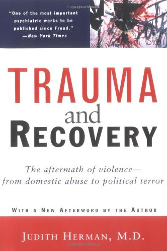 Trauma and Recovery: The Aftermath of Violence--from Domestic