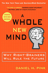Whole New Mind: Why Right-Brainers Will Rule the Future