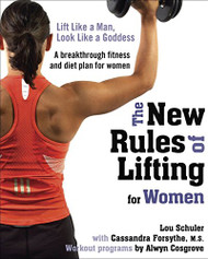 New Rules of Lifting for Women: Lift Like a Man Look Like a Goddess