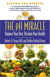 pH Miracle: Balance Your Diet Reclaim Your Health