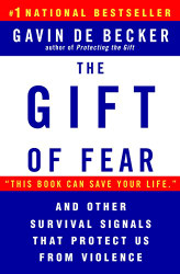 Gift of Fear and Other Survival Signals that Protect Us From Violence