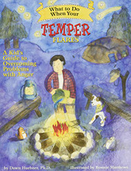 What to Do When Your Temper Flares: A Kid's Guide to Overcoming