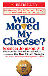 Who Moved My Cheese?: An Amazing Way to Deal with Change in Your