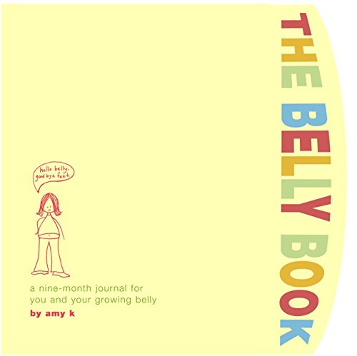 Belly Book: A Nine-Month Journal for You and Your Growing Belly