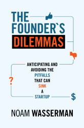 Founder's Dilemmas: Anticipating and Avoiding the Pitfalls