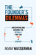 Founder's Dilemmas: Anticipating and Avoiding the Pitfalls
