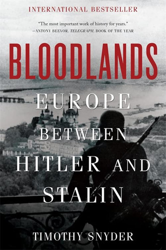 Bloodlands: Europe Between Hitler and Stalin