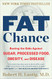 Fat Chance: Beating the Odds Against Sugar Processed Food Obesity and Disease