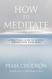 How to Meditate: A Practical Guide to Making Friends with Your Mind