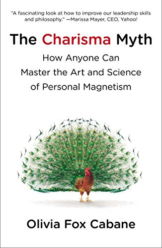 Charisma Myth: How Anyone Can Master the Art and Science of Personal Magnetism