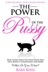 Power of the Pussy: Get What You Want From Men: Love