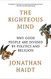 Righteous Mind: Why Good People Are Divided by Politics and Religion