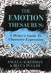 Emotion Thesaurus: A Writer's Guide To Character Expression