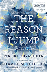 Reason I Jump: The Inner Voice of a Thirteen-Year-Old Boy with Autism