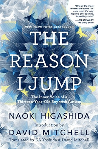 Reason I Jump: The Inner Voice of a Thirteen-Year-Old Boy with Autism