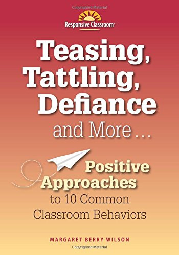 Teasing Tattling Defiance and More... Positive Approaches to 10