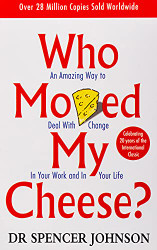Who Moved My Cheese?: An A-Mazing Way to Deal with Change in Your