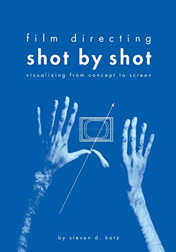 Film Directing Shot by Shot: Visualizing from Concept to Screen