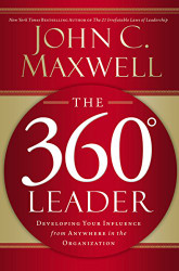 360 Degree Leader: Developing Your Influence from Anywhere in the Organization