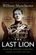 Last Lion: Winston Spencer Churchill: Visions of Glory 1874-1932