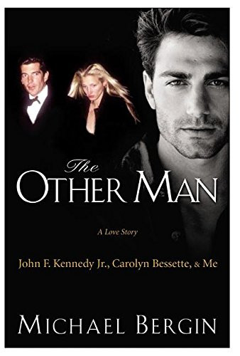 Other Man: John F. Kennedy Jr. Carolyn Bessette and Me