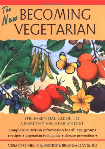 New Becoming Vegetarian: The Essential Guide To A Healthy Vegetarian Diet