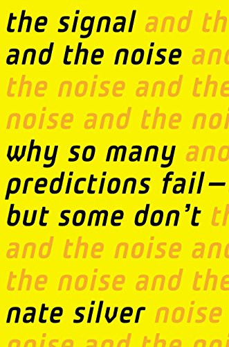 Signal and the Noise: Why So Many Predictions Fail - But Some Don't
