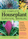 Complete Houseplant Survival Manual: Essential Know-How for Keeping