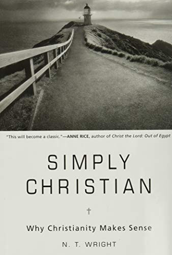 Simply Christian: Why Christianity Makes Sense