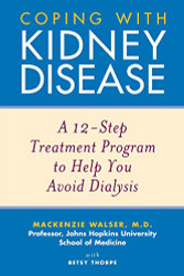 Coping with Kidney Disease: A 12-Step Treatment Program to Help You Avoid Dialysis