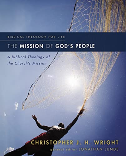 Mission of God's People: A Biblical Theology of the Church's Mission
