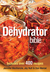 Dehydrator Bible: Includes over 400 Recipes