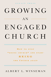 Growing an Engaged Church: How to Stop "Doing Church" and Start