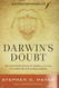 Darwin's Doubt: The Explosive Origin of Animal Life and the Case