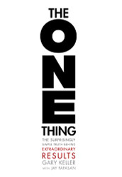 ONE Thing: The Surprisingly Simple Truth Behind Extraordinary Results