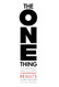 ONE Thing: The Surprisingly Simple Truth Behind Extraordinary Results