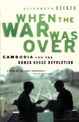 When The War Was Over: Cambodia And The Khmer Rouge Revolution Revised Edition