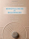 Mindfulness for Beginners: Reclaiming the Present Moment--and Your Life