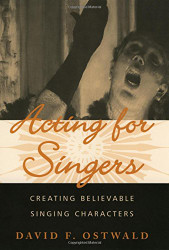 Acting for Singers: Creating Believable Singing Characters