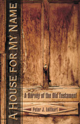 House for My Name: A Survey of the Old Testament